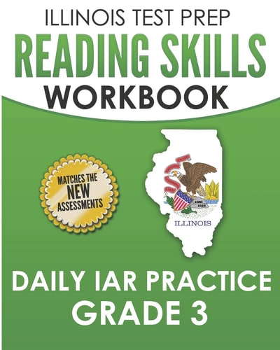 Illinois Test Prep Reading Skills Workbook Daily Iar Practice Grade 3 Preparation for the Illinois Assessment of Readiness Ela/Literacy Tests