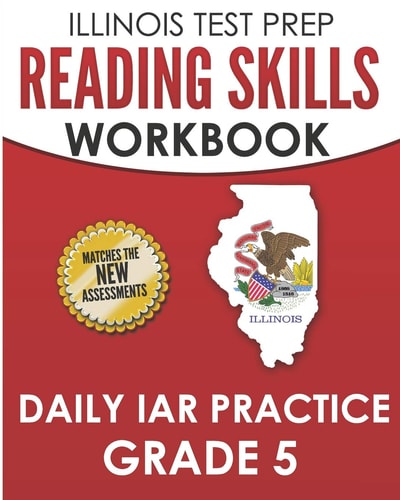 Illinois Test Prep Reading Skills Workbook Daily Iar Practice Grade 5 Preparation for the Illinois Assessment of Readiness Ela/Literacy Tests