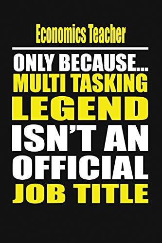 Economics Teacher Only Because Multi Tasking Legend Isn't an Official Job Title