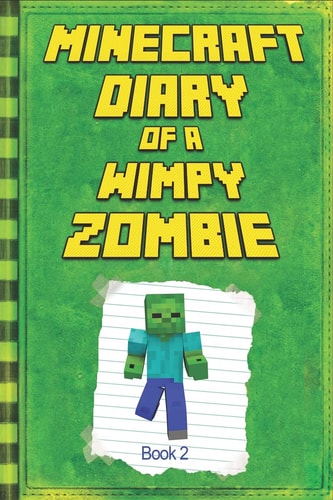 Minecraft Diary of a Wimpy Zombie Book 2: Legendary Minecraft Diary. an Unnoficial Minecraft Book for Kids