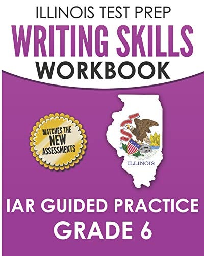 Illinois Test Prep Writing Skills Workbook Iar Guided Practice Grade 6 Preparation for the Illinois Assessment of Readiness Ela/Literacy Tests