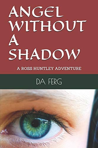 Angel Without a Shadow A Ross Huntley Adventure