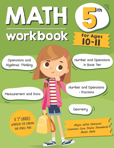 Math Workbook Grade 5 (Ages 10-11) A 5th Grade Math Workbook For Learning Aligns With National Common Core Math Skills