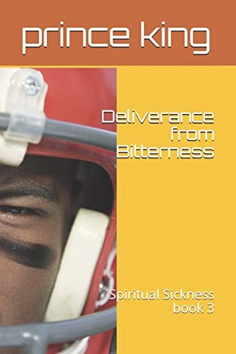 Deliverance from Bitterness Spiritual Sickness Book 3