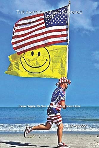 The American Flag Running Man (Happy Flagging, The Story of Chris Wauben) Deluxe Edition