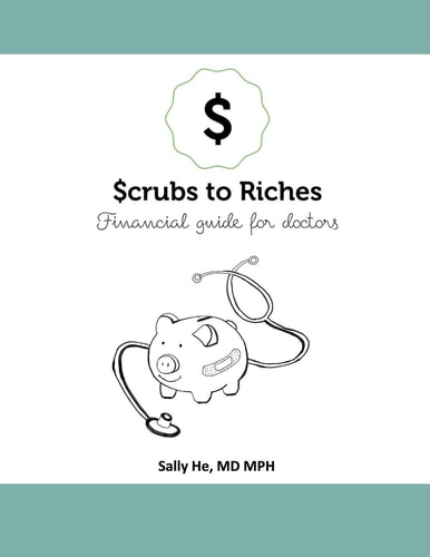 Scrubs to Riches(tm) Personal Financial Guide for Doctors