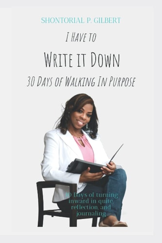 I Have To Write It Down 30 Days Of Walking In Purpose