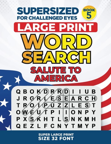 SUPERSIZED FOR CHALLENGED EYES, Book 5 - Salute to America Super Large Print Word Search Puzzles