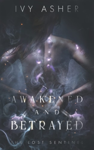 Awakened and Betrayed The Lost Sentinel Book 2