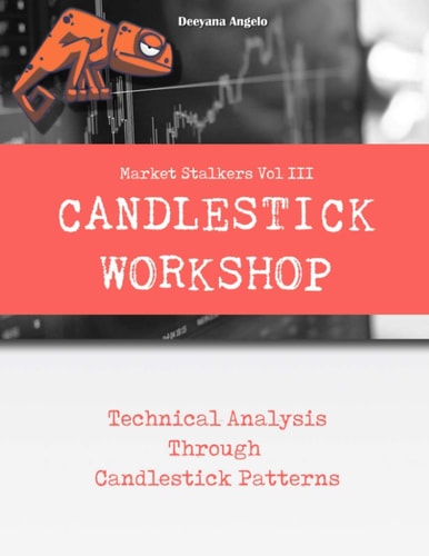 Market Stalkers Vol 3 Candlestick Workshop: Technical Analysis Through Candlestick Patterns