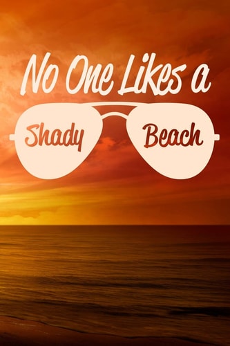 No One Likes a Shady Beach