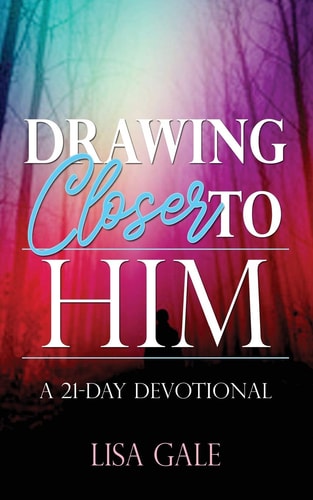Drawing Closer to Him A 21-Day Devotional