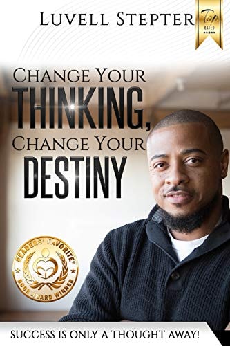 Change Your Thinking, Change Your Destiny Success Is Only a Thought Away