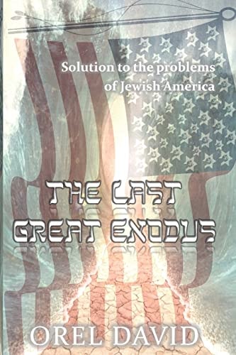 The Last Great Exodus Solution to the Problems of Jewish America