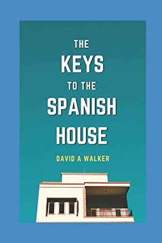The Keys to the Spanish House Spanish House Series: Book 1