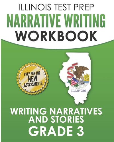 Illinois Test Prep Narrative Writing Workbook Grade 3 Writing Narratives and Stories