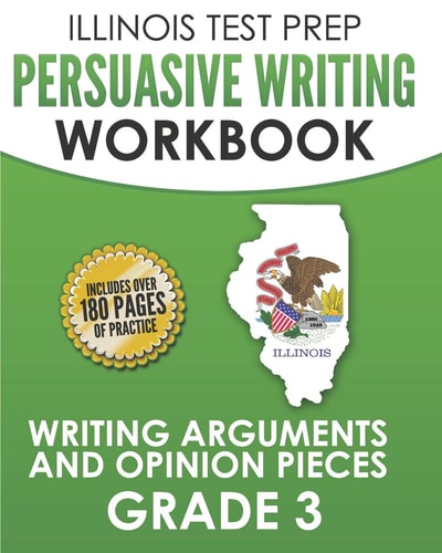 Illinois Test Prep Persuasive Writing Workbook Grade 3 Writing Arguments and Opinion Pieces