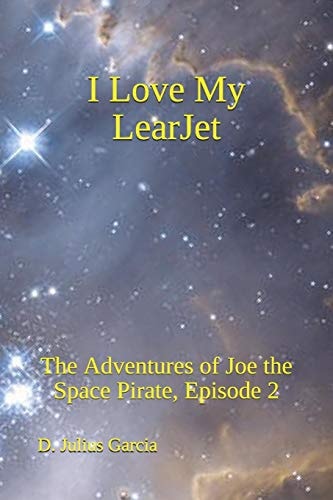 I Love My LearJet The Adventures of Joe the Space Pirate, Episode 2