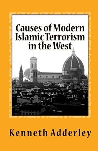 Causes of Modern Islamic Terrorism in the West Deliberate Deception and Disdain