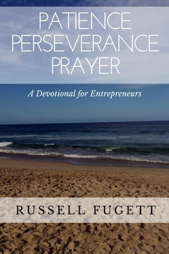 Patience Perseverance Prayer A Devotional for Entrepreneurs