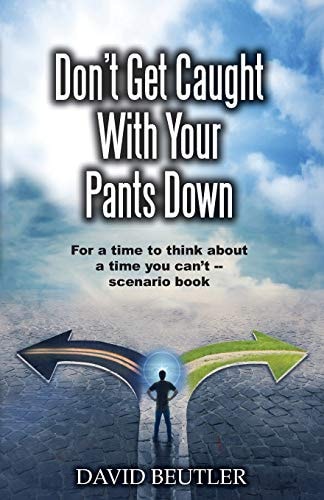 Don't Get Caught With Your Pants Down For a Time to Think about a Time You Can't Scenario Book