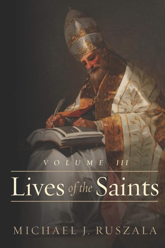 Lives of the Saints Volume III: (August - September)