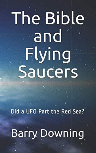 The Bible And Flying Saucers Did a UFO Part the Red Sea?