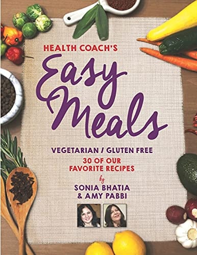 Health Coach's Easy Meals 30 Favorite Vegetarian and Gluten Free Recipes