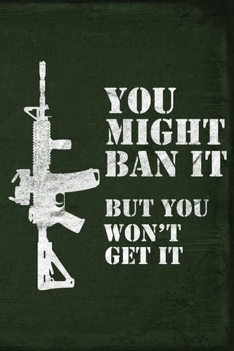 You Might Ban It But You Won't Get It