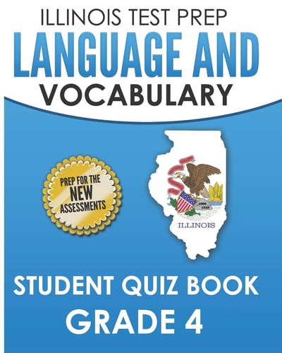 Illinois Test Prep Language and Vocabulary Student Quiz Book Grade 4 Covers Revising, Editing, Language, Vocabulary, and Grammar