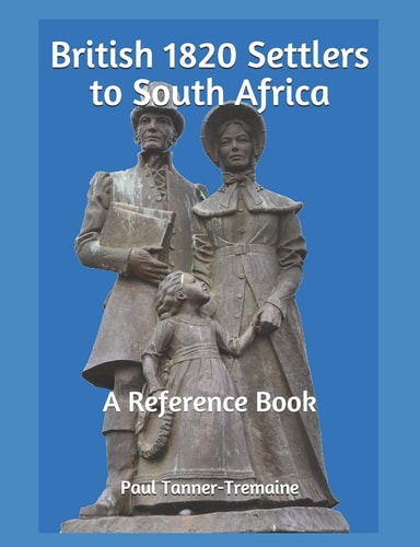 British 1820 Settlers to South Africa A Reference Book