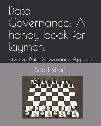Data Governance: a Handy Book for Laymen Effective Data Governance Applied
