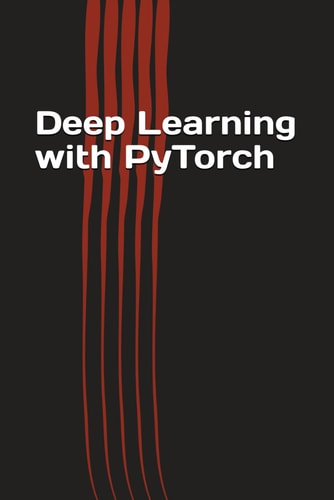 Deep Learning with PyTorch Guide for Beginners and Intermediate
