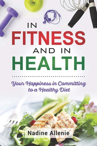 In Fitness and In Health Your Happiness in Committing to a Healthy Diet