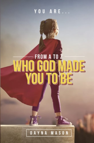 You Are From A to Z Who God Made You To Be