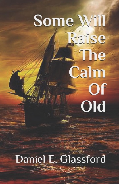 Some Will Raise The Calm Of Old
