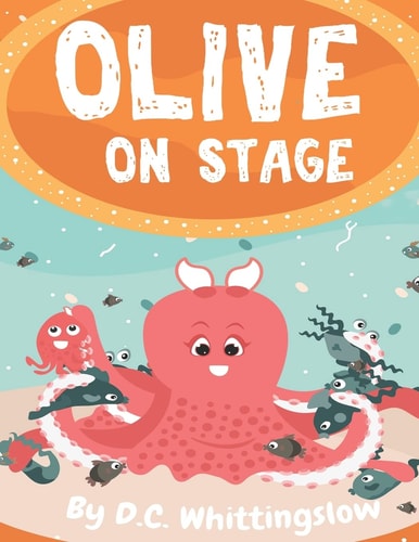 Olive On Stage (Short, Illustrated and Rhyming Picture Book for Children Ages 3-5, that Every Parent Will Enjoy)