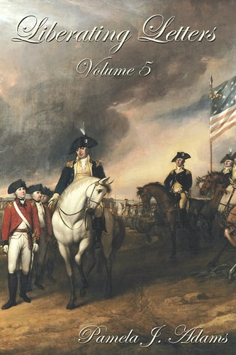 Liberating Letters Volume 5 Letters From A Mother To A Daughter To Restore Liberty
