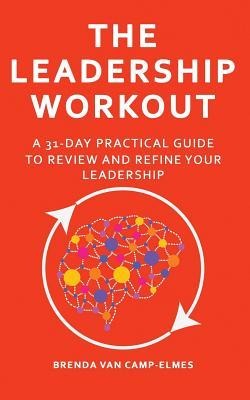 The Leadership Workout: A practical 31-day guide to review & refine your leadership