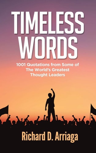 Timeless Words 1001 Quotations from Some of the World's Greatest Thought Leaders