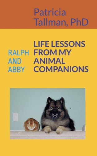 Life Lessons from My Animal Companions Ralph and Abby