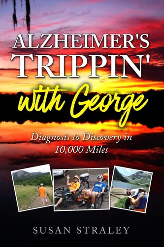 Alzheimer's Trippin' with George Diagnosis to Discovery in 10,000 Miles