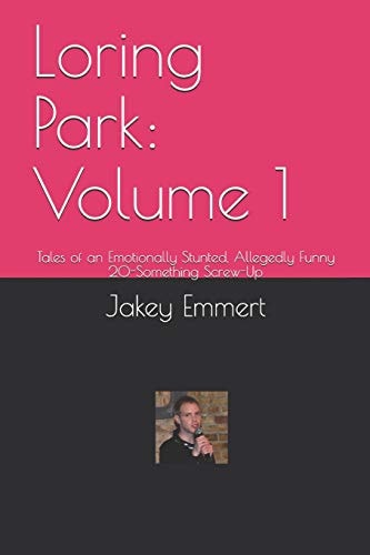 Loring Park Volume 1: Tales of an Emotionally Stunted, Allegedly Funny 20-Something Screw-Up