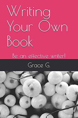 Writing Your Own Book Be an Effective Writer!