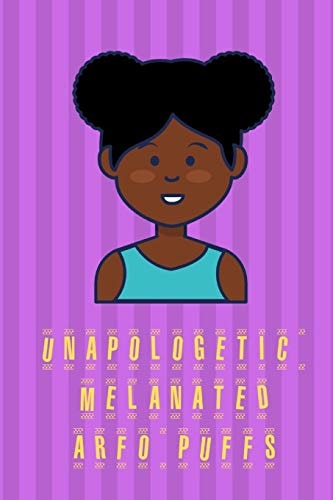 Unapologetic Melanated Arfo Puffs Girls Jourlnal