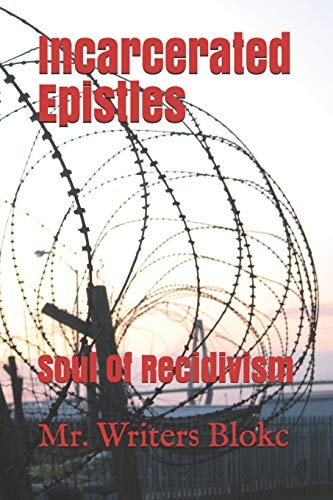 Incarcerated Epistles Soul Of Recidivism