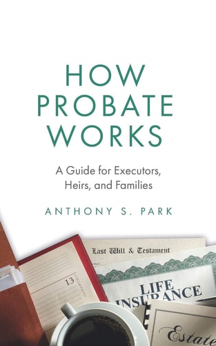 How Probate Works A Guide for Executors, Heirs, and Families