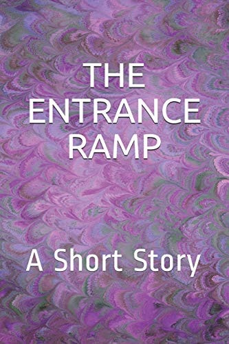 The Entrance Ramp A Short Story
