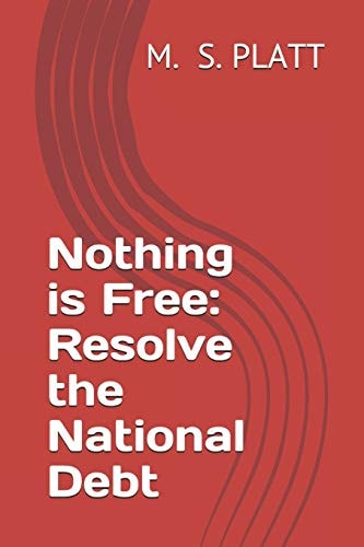 Nothing Is Free Resolve the National Debt