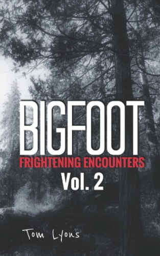 Bigfoot Frightening Encounters Volume 2